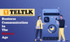 Teltlk: Revolutionizing Business Communication in the Modern Age
